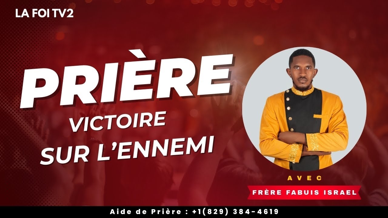 LA PRIÈRE VICTOIRE SUR L'ENNEMI AVEC FRÈRE ISRAËL FABUIS | QUE DIEU VOUS BÉNISSES...