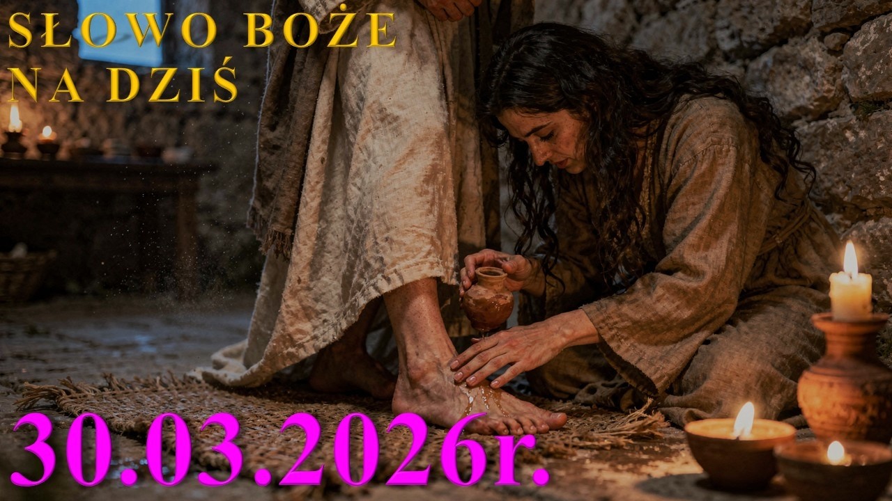 Słowo Boże na dziś 30.03.2026r. - Poniedziałek Wielkiego Tygodnia