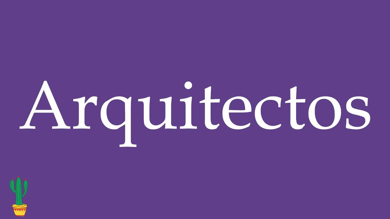 How to Pronounce ''Arquitectos'' (Architects) Correctly in Spanish 🇲🇽