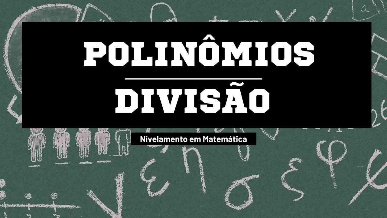 Divis&atilde;o de Polin&ocirc;mios M&eacute;todo da Chave Nivelamento Matem&aacute;tica