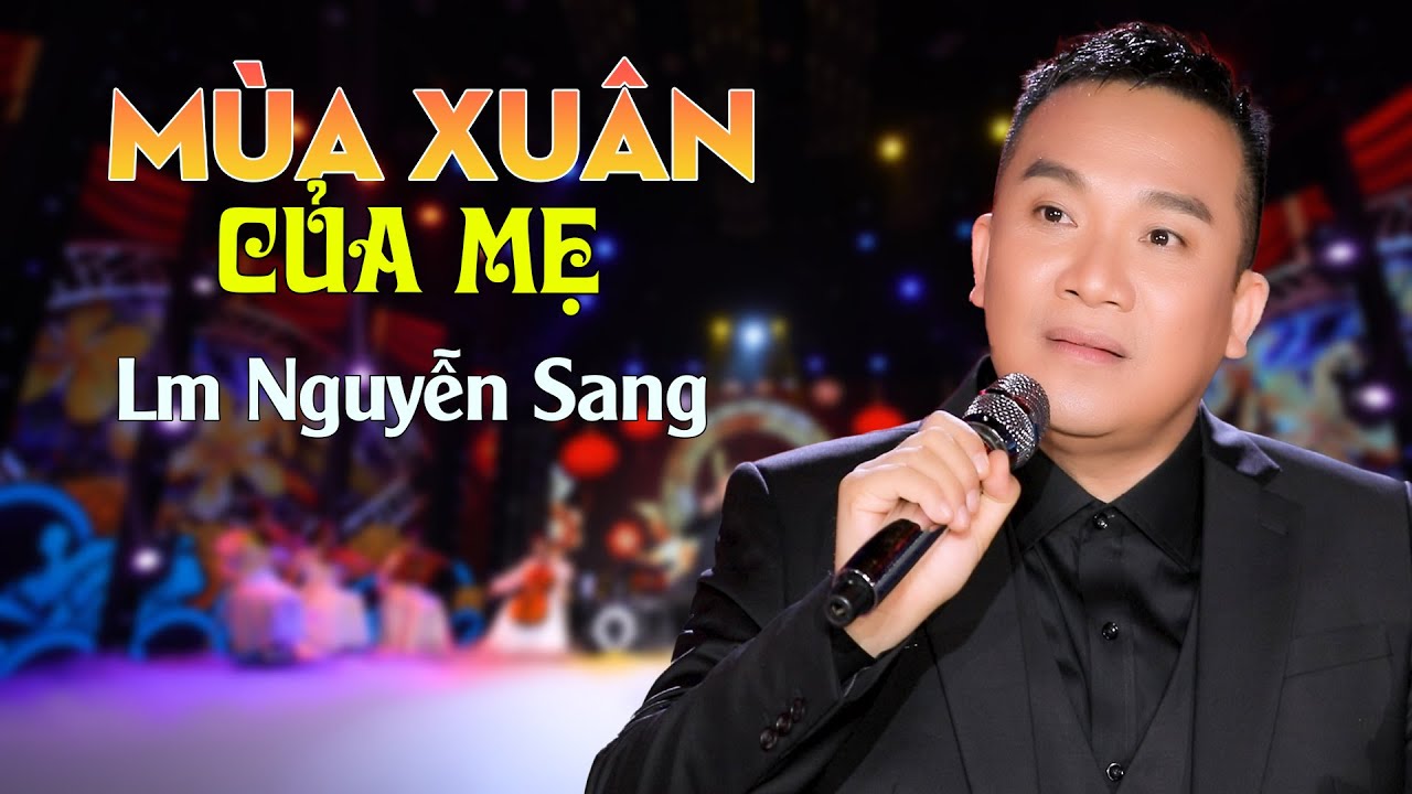 M&Ugrave;A XU&Acirc;N CỦA MẸ - LM NGUYỄN SANG| (St: Trịnh L&acirc;m Ng&acirc;n)