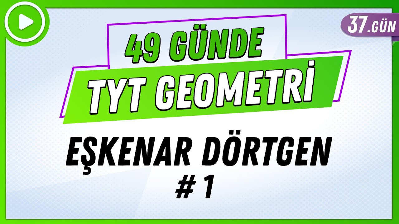 Eşkenar Dörtgen 1 | 49 Günde TYT Geometri Kampı 37.Gün | 2024 | Rehber Matematik