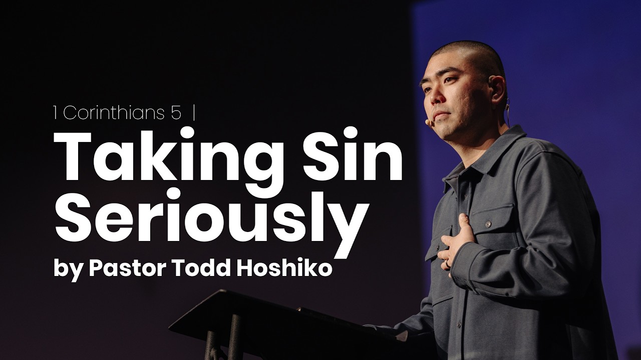 1 Corinthians 5 | Taking Sin Seriously by Pastor Todd Hoshiko (Feb 15, 2026)