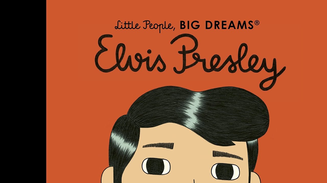 Little People Big Dreams; Elvis Presley-written by Maria Isabel Sanchez Vegara.