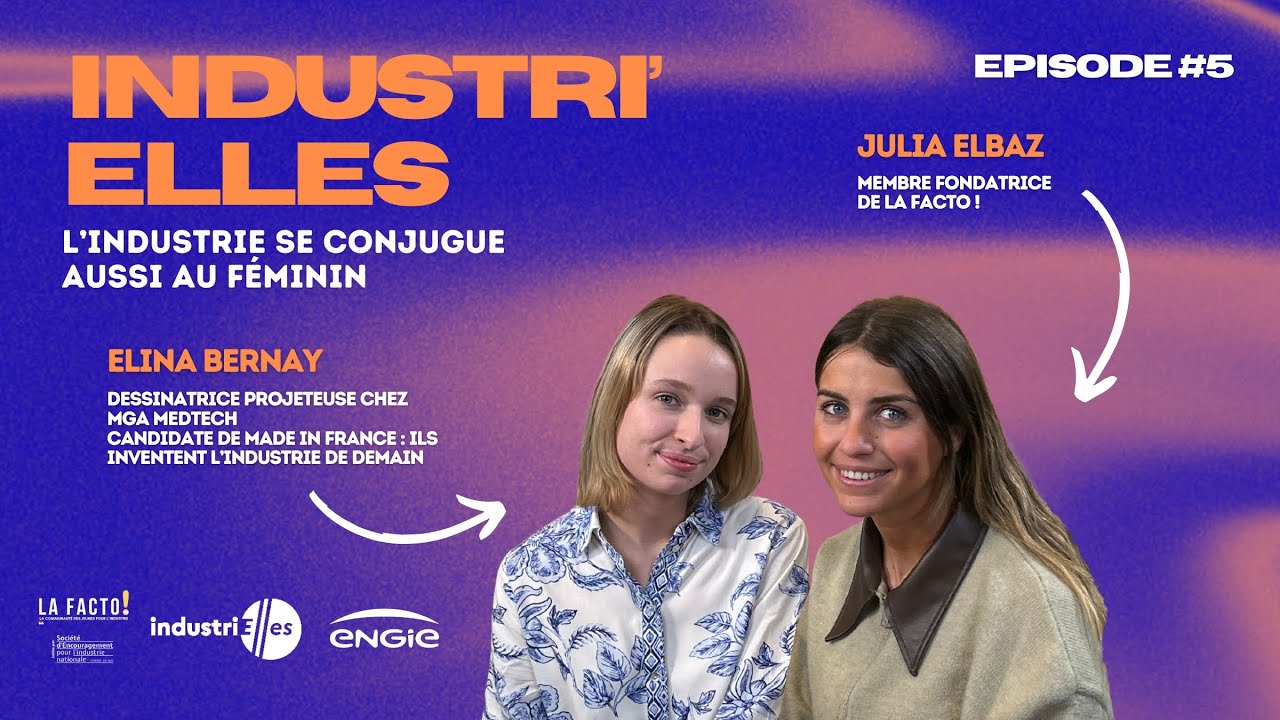 INDUSTRI'ELLES #5 - De l’usine à la TV : le regard d’une jeune ingénieure - avec Elina Bernay