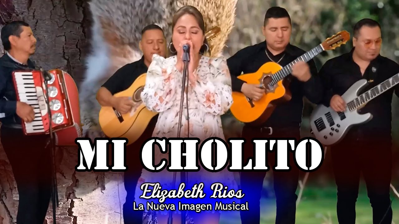 Mi cholito | Elizabeth Rios La Nueva Imagen Musical