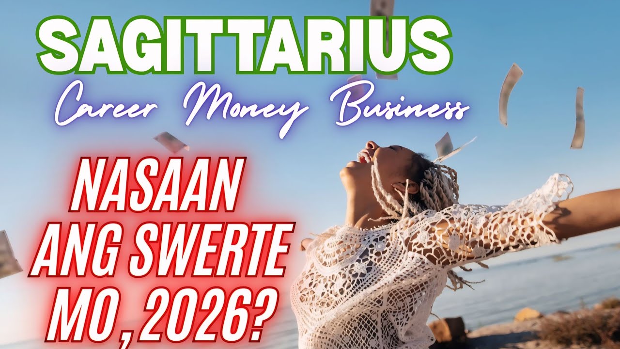 SAGITTARIUS LUCK 2026 Nasaan ang Swerte mo Ngayong Bagong Taon? Kapalaran Horoscope