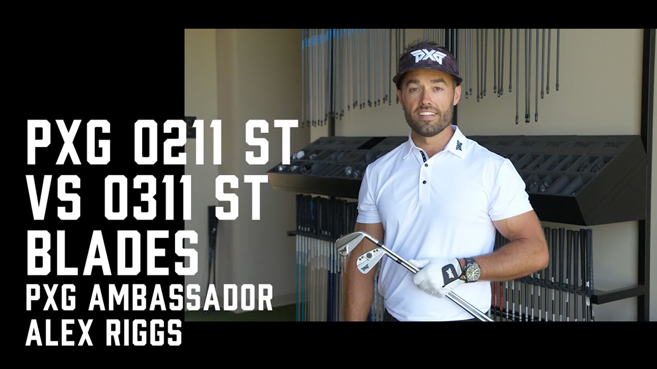 Alex Riggs Weigh In On The Differences Between PXG 0211 ST and 0311 ST Blades