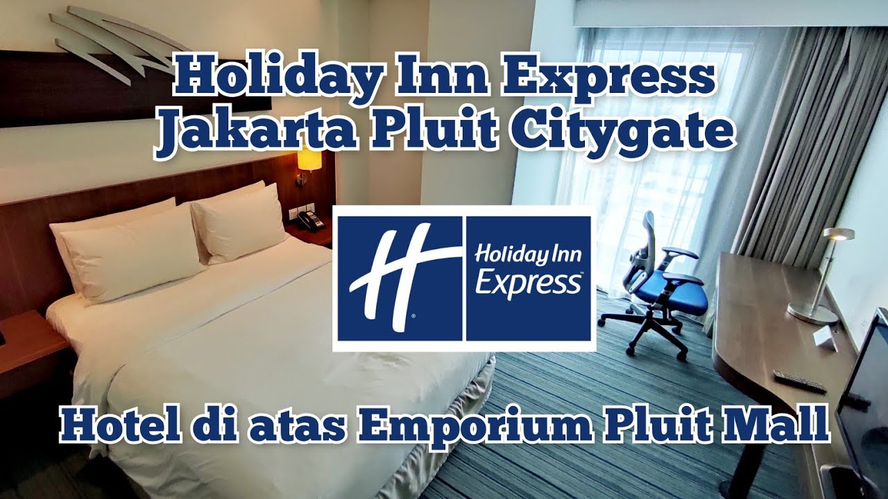 Holiday Inn Express Jakarta Pluit Citygate - Room Tour and Review Hotel di atas Mall Emporium Pluit