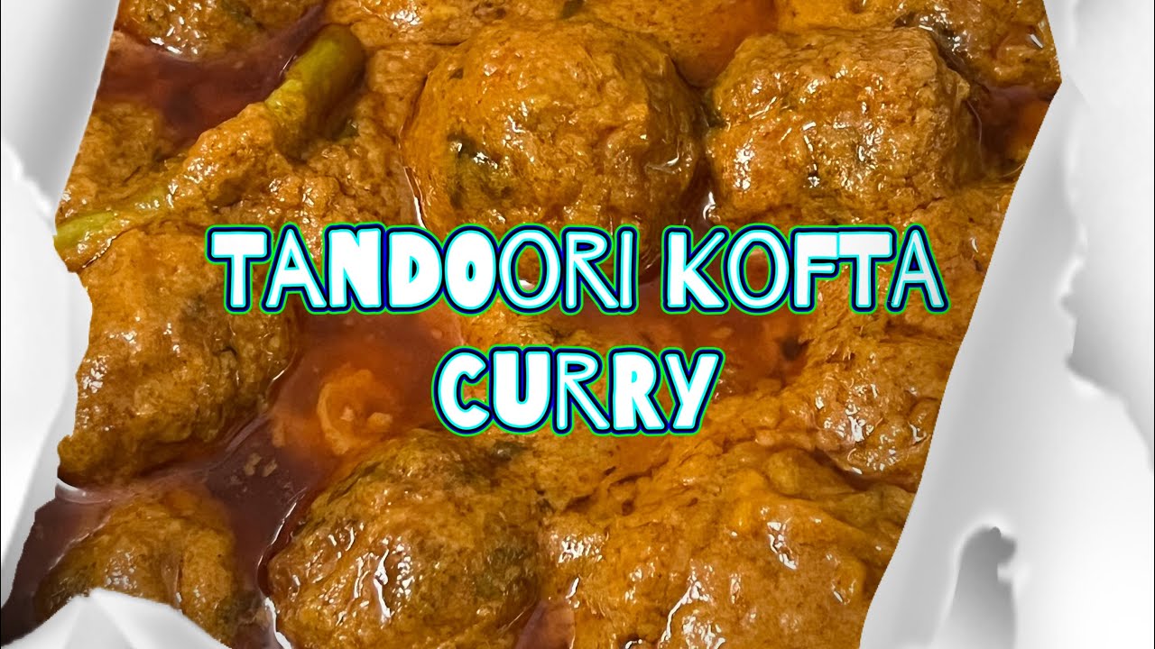 Tandoori Kofta Curry Eid special recipe | Chicken Tanduri Kofta Curry  तंदूरी कोफ़्ता करी کوفتہ کری