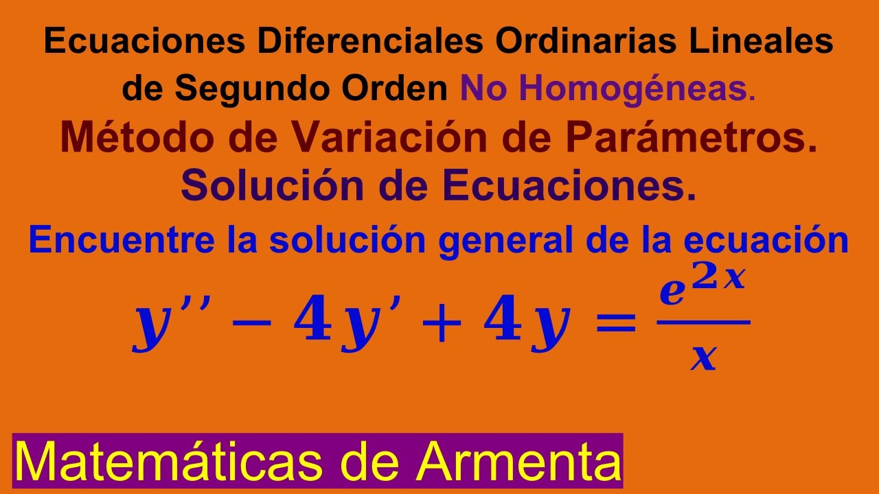 EDOs Lineales de 2do Orden No Homogéneas por Variación de Parámetros Clase 2