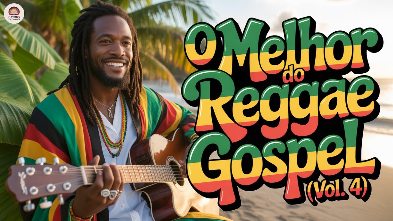 O MELHOR DO REGGAE GOSPEL (VOL. 4) | RITMOS DE FÉ E ESPERANÇA PARA ENRIQUECER SUA ALMA.
