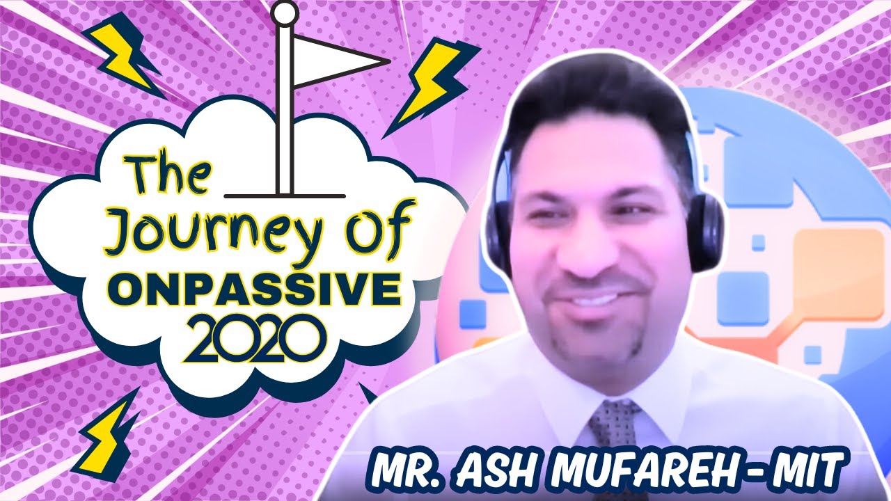 The Golden Journey Of #ONPASSIVE 2020 By Mr. Ash Mufareh #TheFutureOfInternet