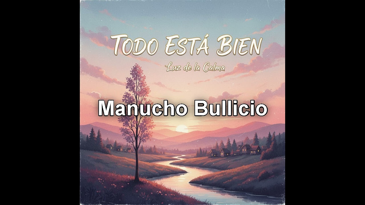Todo esta bien - Manucho Bullicio