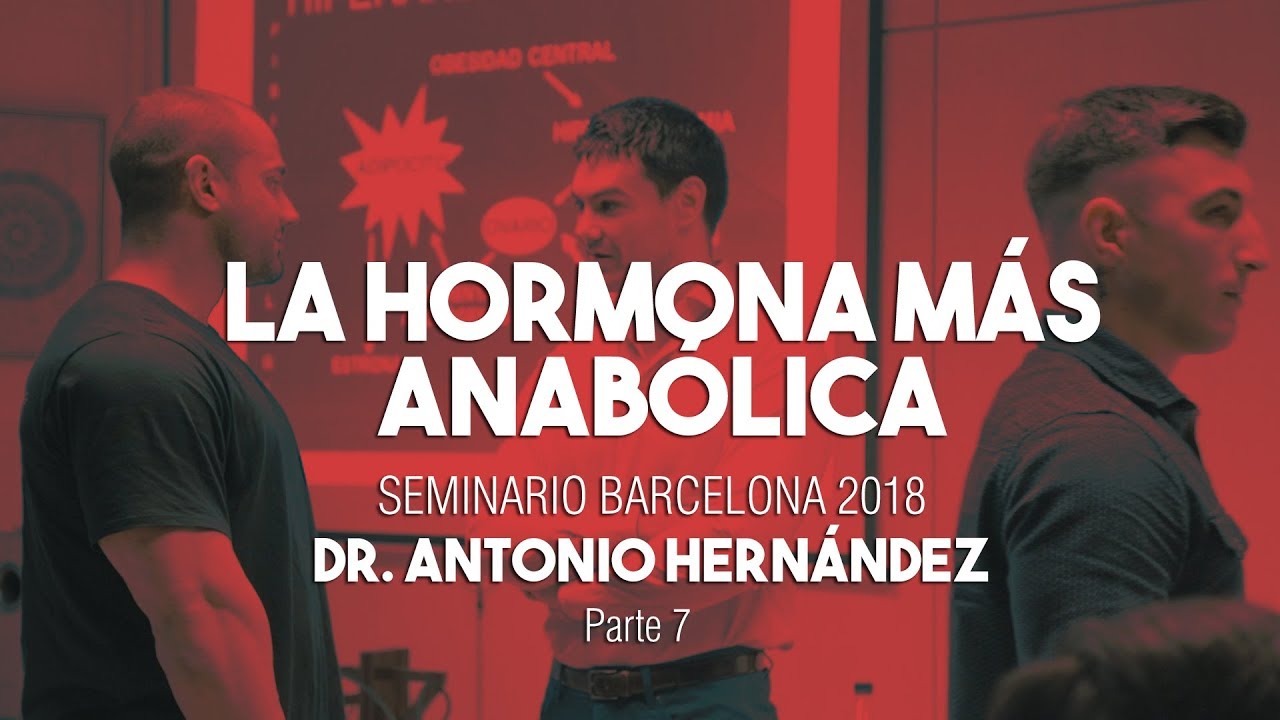 LA HORMONA MÁS ANABÓLICA | Seminario Dr. Antonio Hernández Barcelona Parte 7
