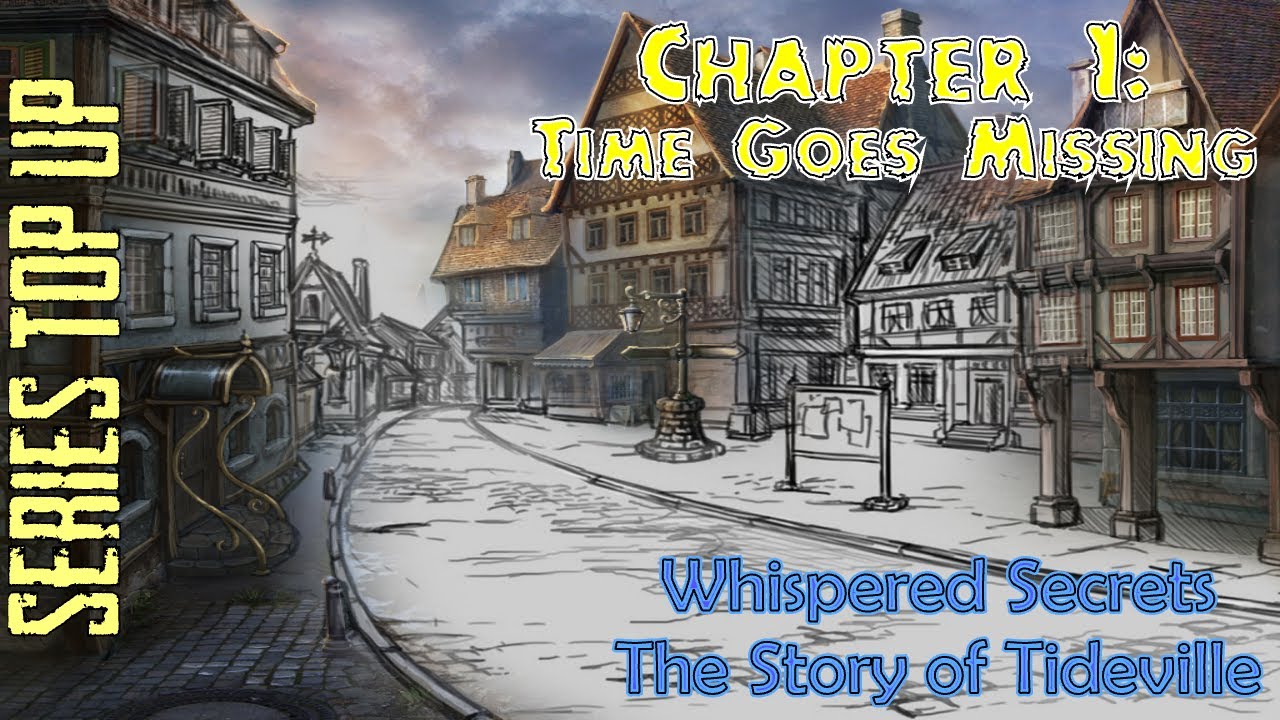 Let's Play - Whispered Secrets - The Story of Tideville - Chapter 1 - Time Goes Missing