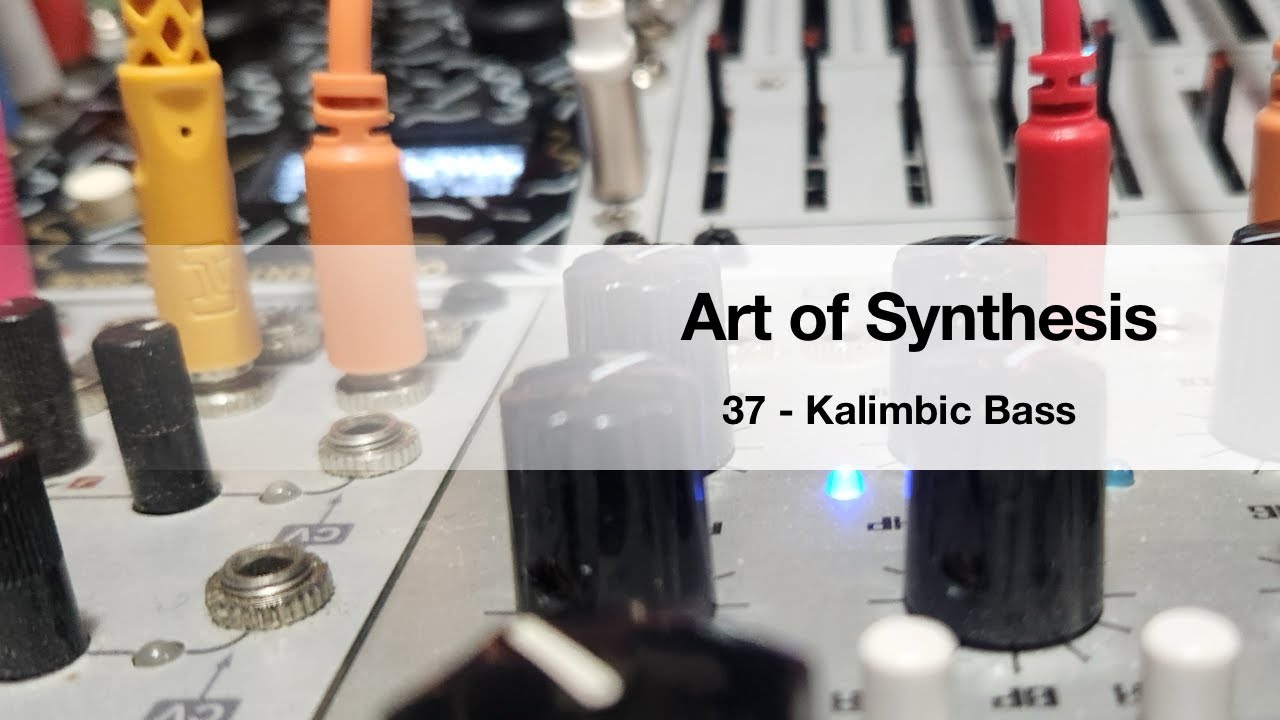 Art of Synthesis 37 - Kalimbic Bass