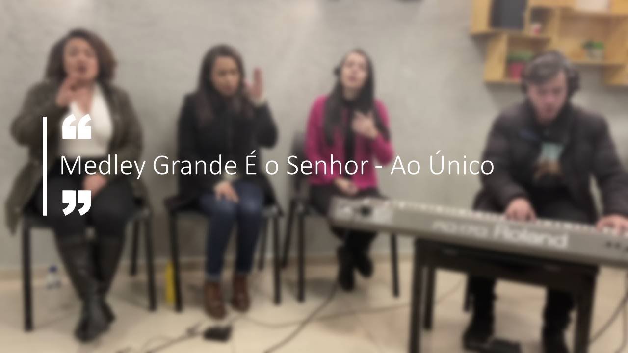 Medley: Grande é o Senhor - Ao Único | Danni, Gisele, Bruna e Lucas