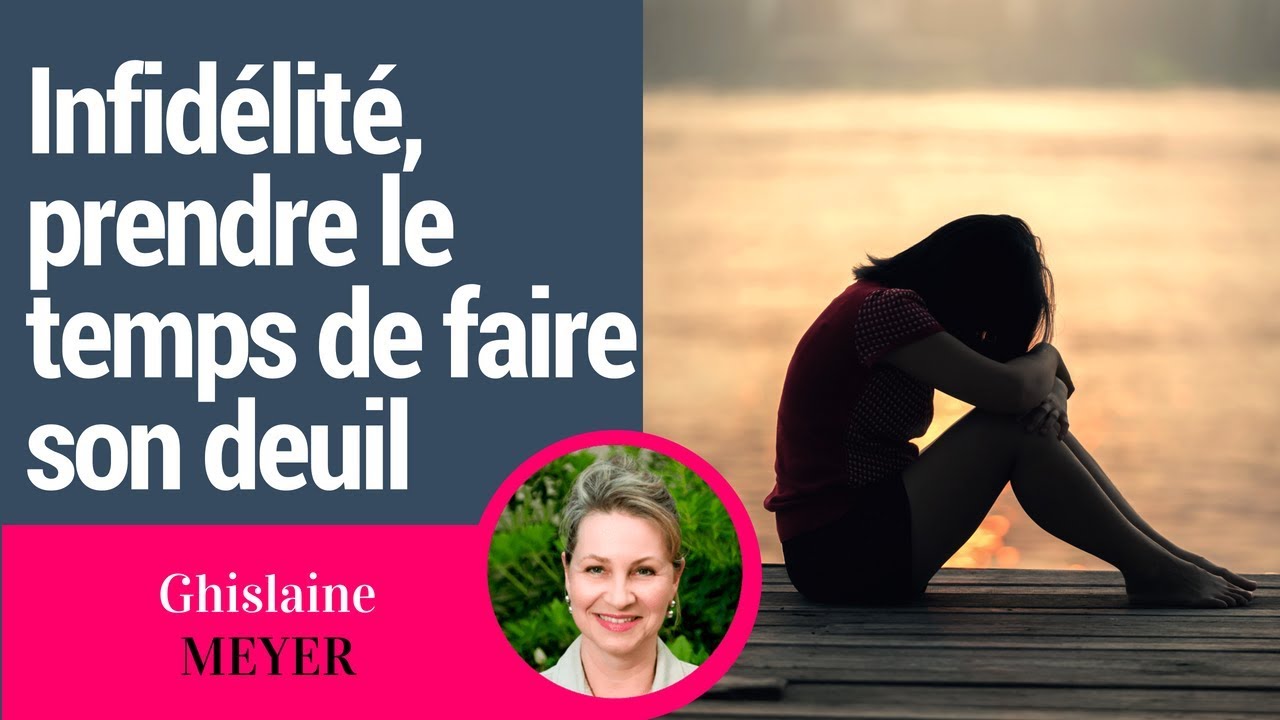Infidélité, prendre le temps de faire son deuil