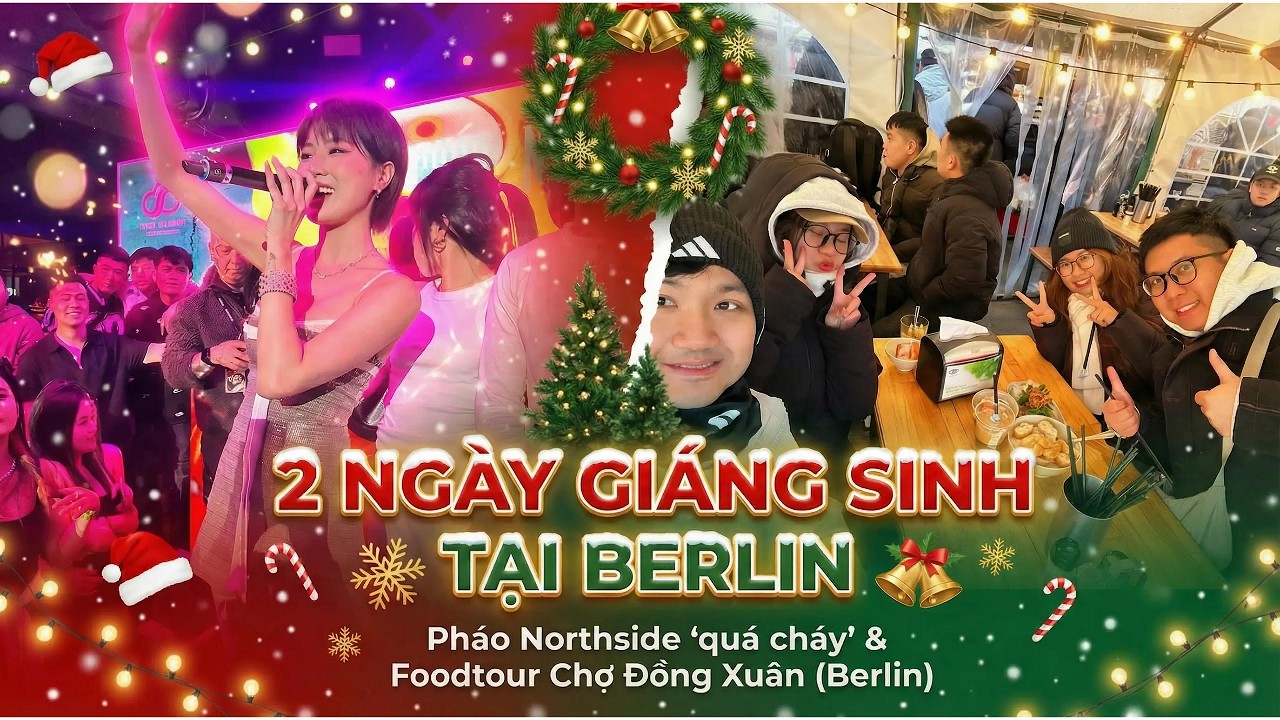2 NGÀY GIÁNG SINH Ở BERLIN | Pháo Northside 