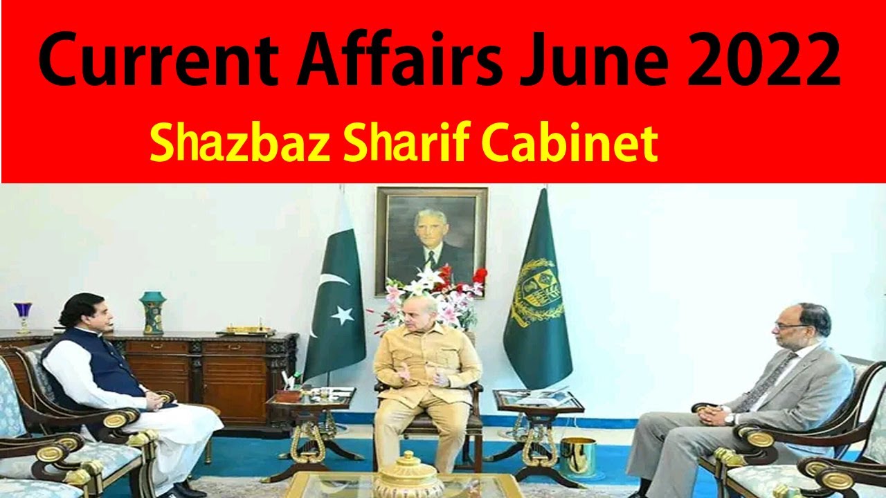 Current Affair June 2022 | Shahbaz Sharif New Cabinet 2022 | Current affair questions for jobs test