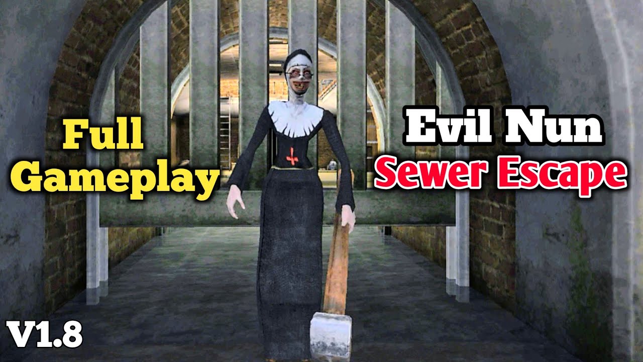 Evil Nun New Update 1.8 Full Gameplay | Evil Nun Sewer Escape