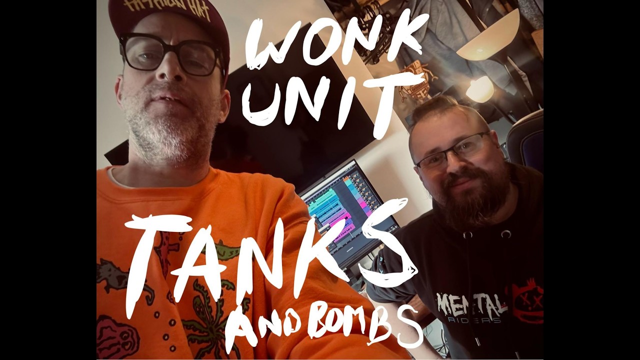 Wonk Unit - Tanks and Bombs