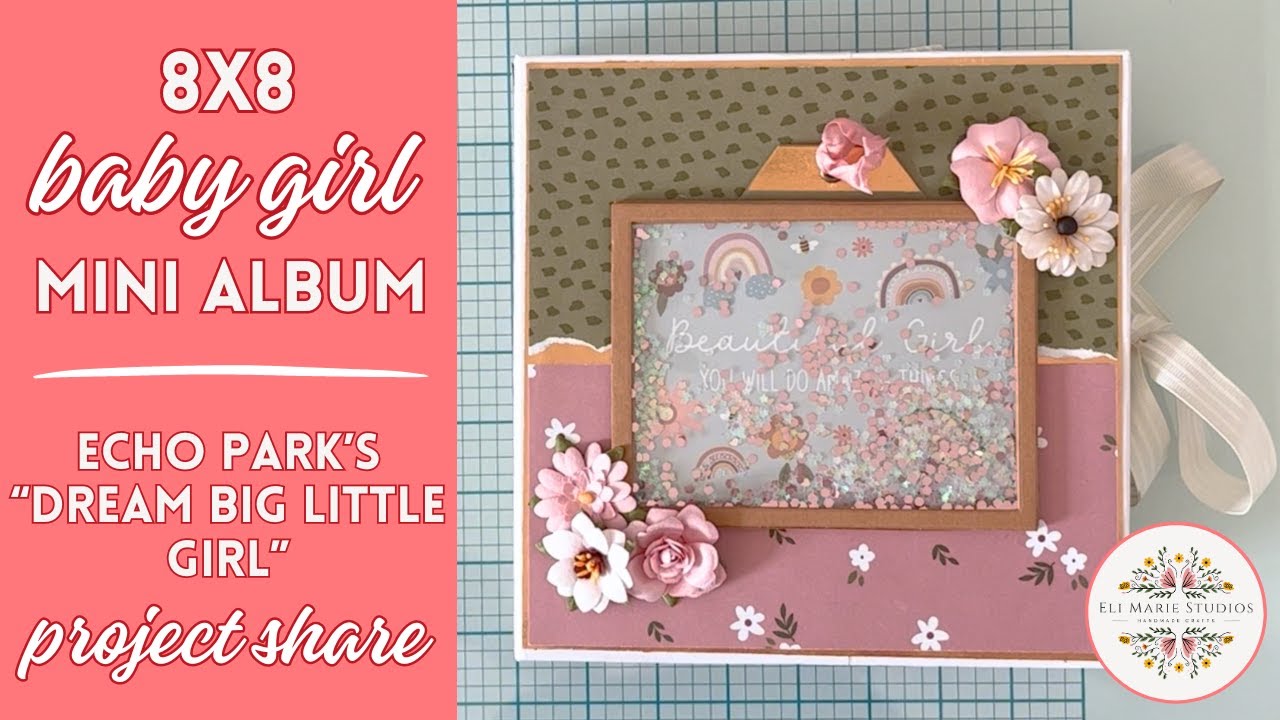 8x8 Baby Girl Mini Album | Echo Park's Dream Big Little Girl | Project Share