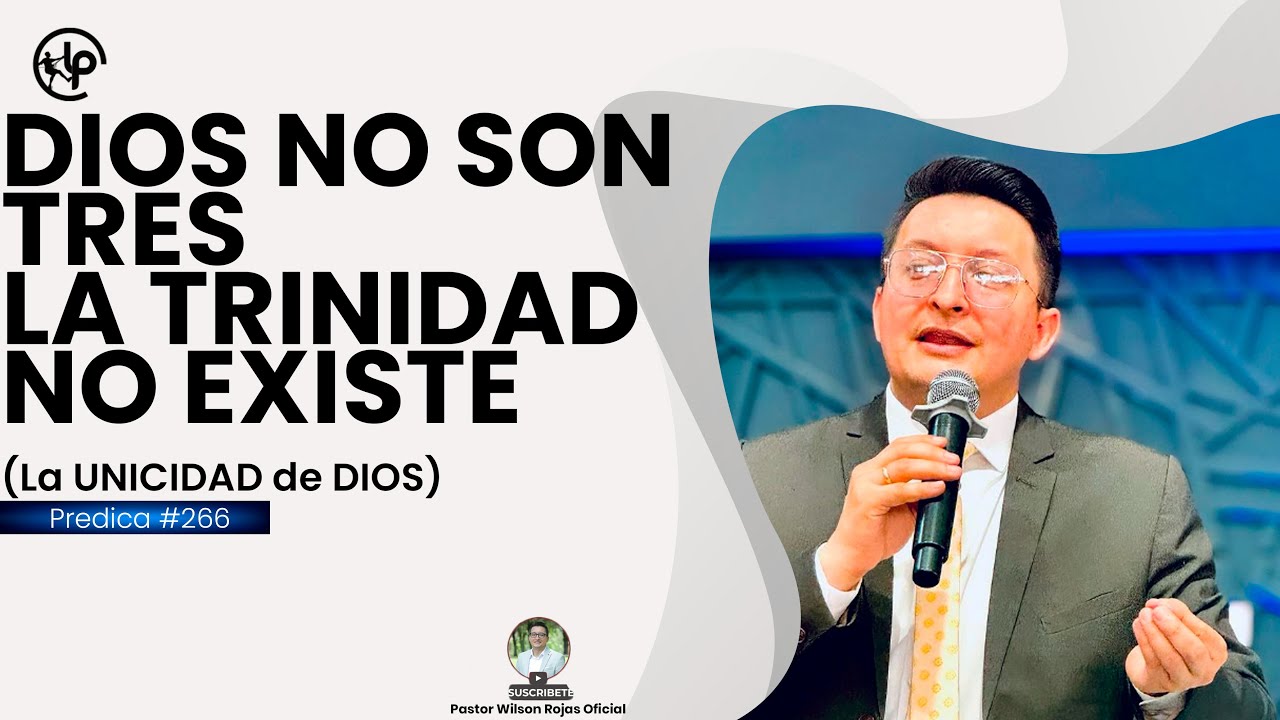 Dios NO son TRES, la TRINIDAD no EXISTE/ La UNICIDAD biblica- Pastor Wilson Rojas 