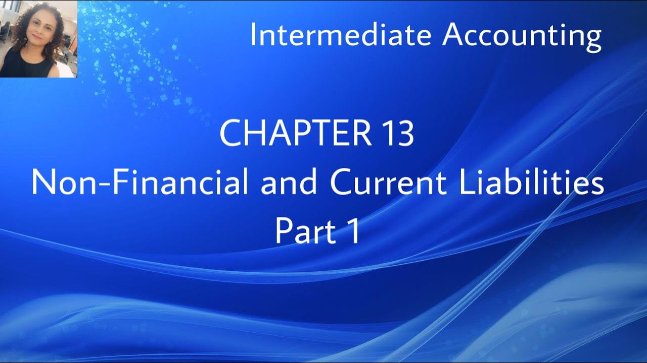 Chapter #13 - Non-Financial and Current Liabilities -  Part 1