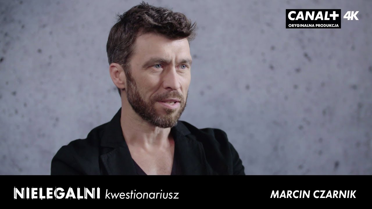 Nielegalni - kwestionariusz | Marcin Czarnik | CANAL+