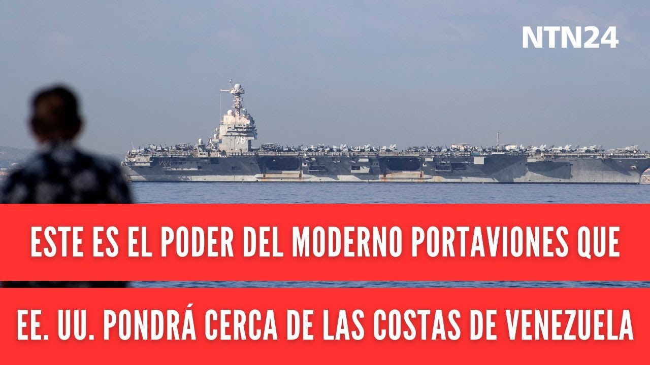 Este es el poder del moderno portaviones que Estados Unidos pondrá cerca de las costas de Venezuela