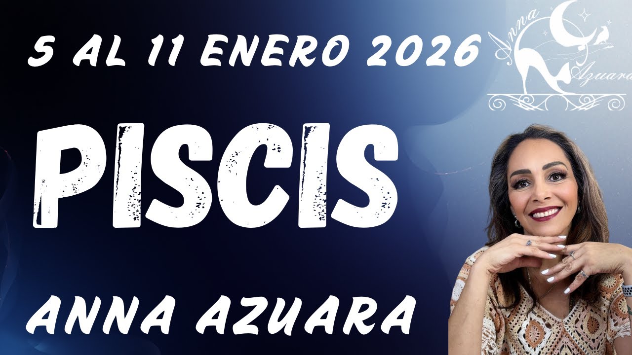 -PISCIS- 5 al 11 de Enero del 2026. COMIENZAS EL A&Ntilde;O RENOVADO, LOS GOLPES FORTALECEN.