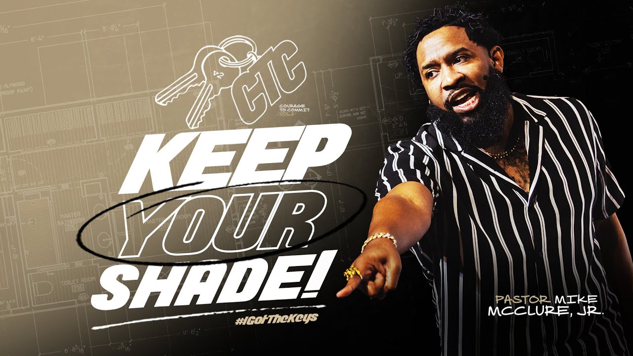 Courage to Commit Volume 2 // Keep Your Shade // Pastor Mike McClure, Jr.
