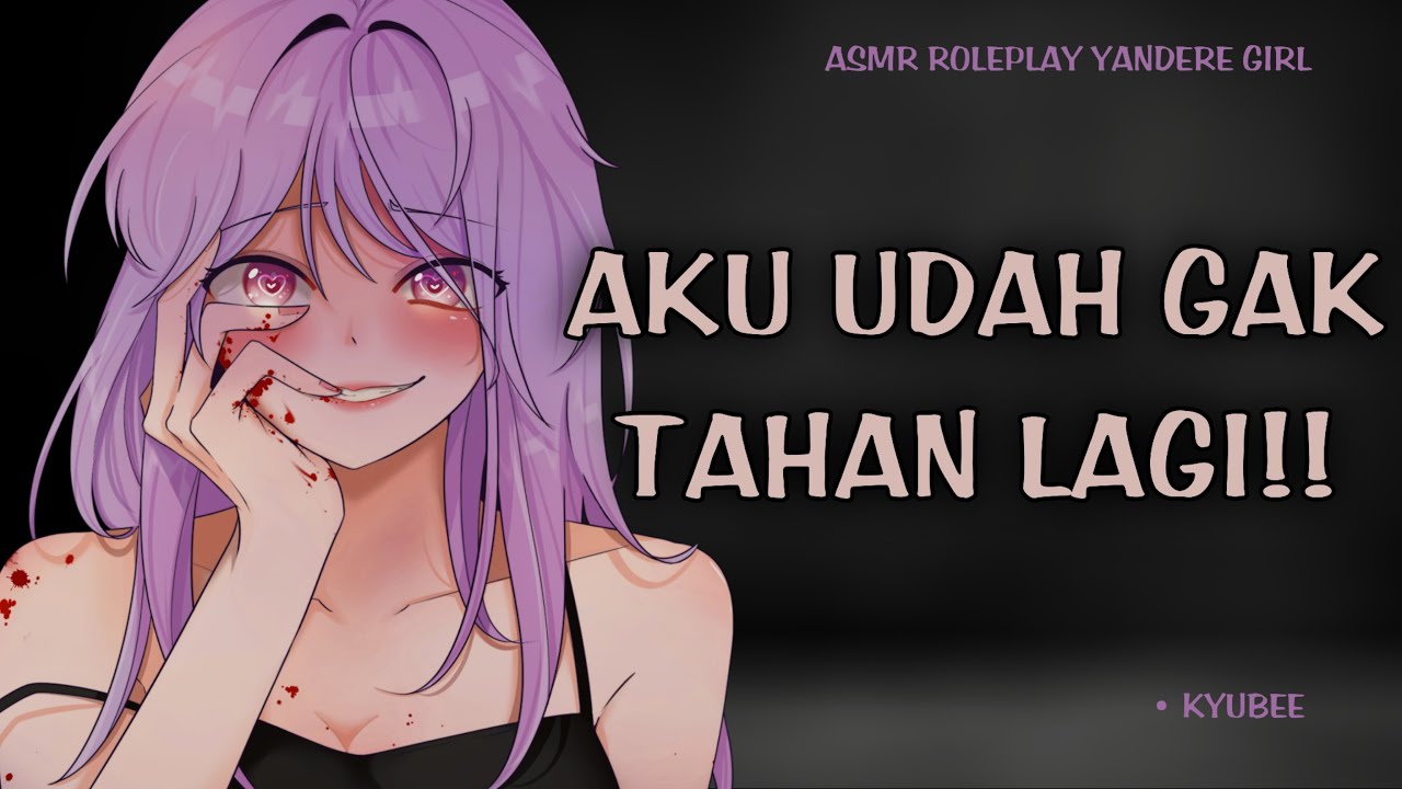 Aku Udah Gak Tahan Lagi | ASMR Yandere Girlfriend