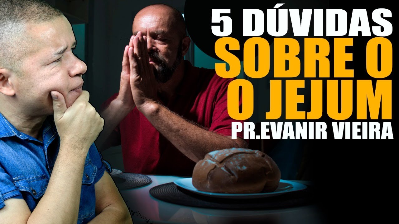 O que é o jejum e como fazer corretamente? Pastor Evanir Vieira