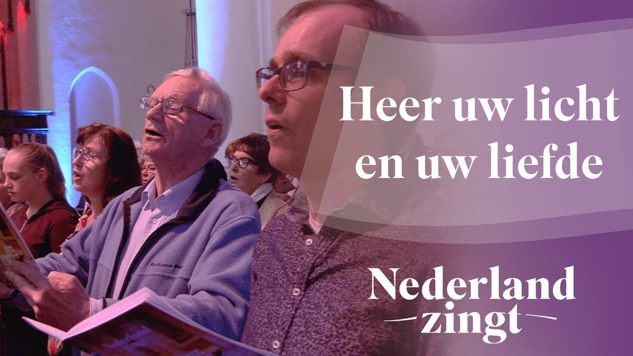 Heer uw licht en uw liefde schijnen - Nederland Zingt