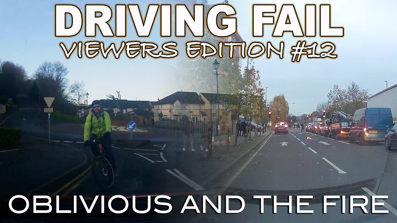 Driving Fail Viewer Edition #12 | Oblivious and the Fire