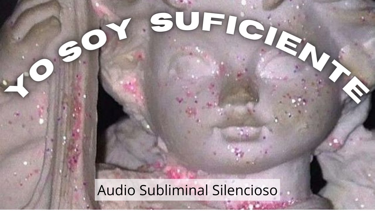 YO SOY SUFICIENTE | AUDIO SUBLIMINAL SILENCIOSO