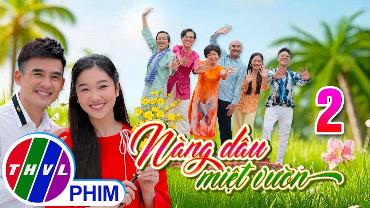 NÀNG DÂU MIỆT VƯỜN Tập 2 | Phim hài Tết Việt Nam hay mới nhất 2026 | Phim Hài Tết 2026 | THVL
