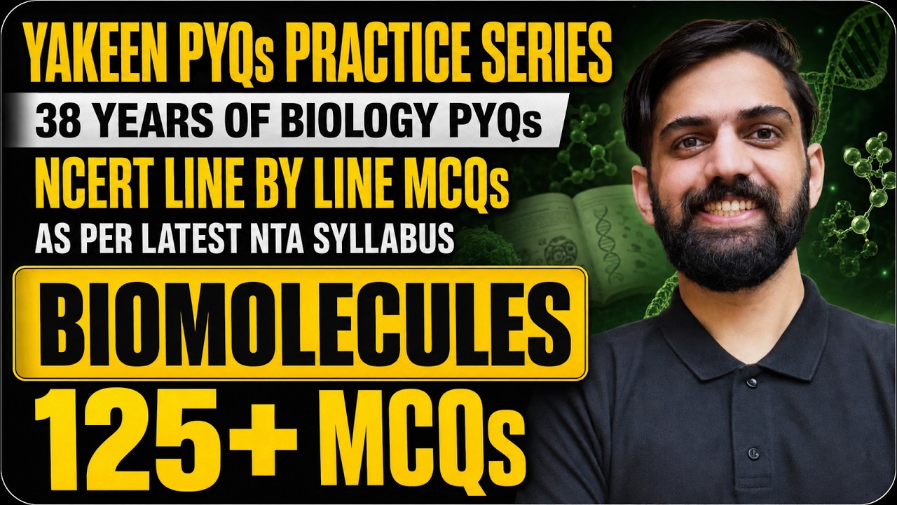 125+ MCQs: Biomolecules | NCERT Line by Line PYQs NEET 2027 | Yakeen PYQs Practice Series