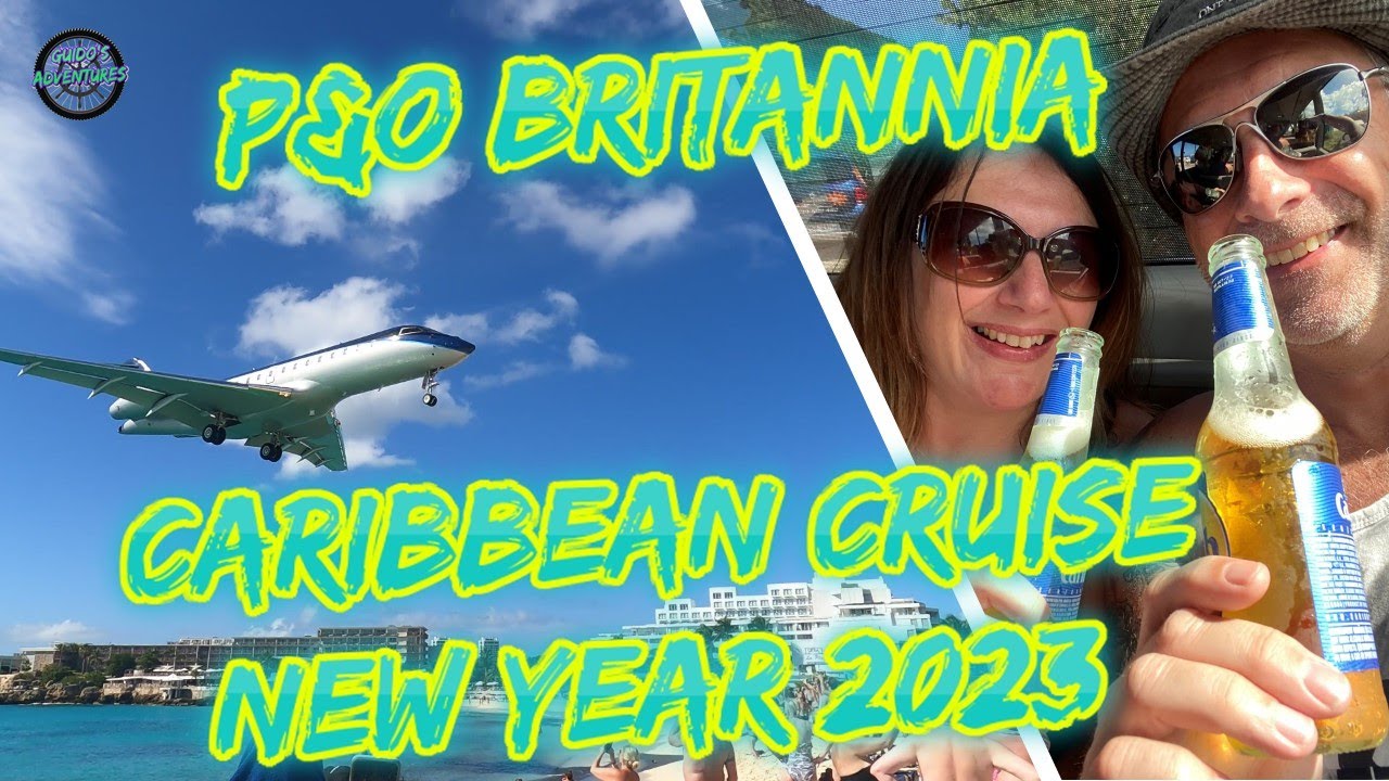 Part 9 - St. Maarten & Home - New Year 2023 Caribbean Cruise - P&O Britannia