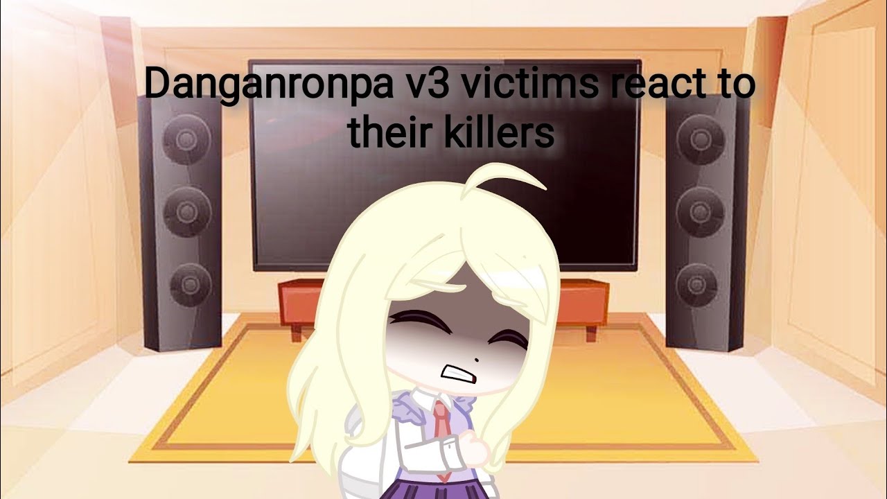 Danganronpa v3 victims react to their killers (Danganronpa v3) || Gacha Club (1/3)