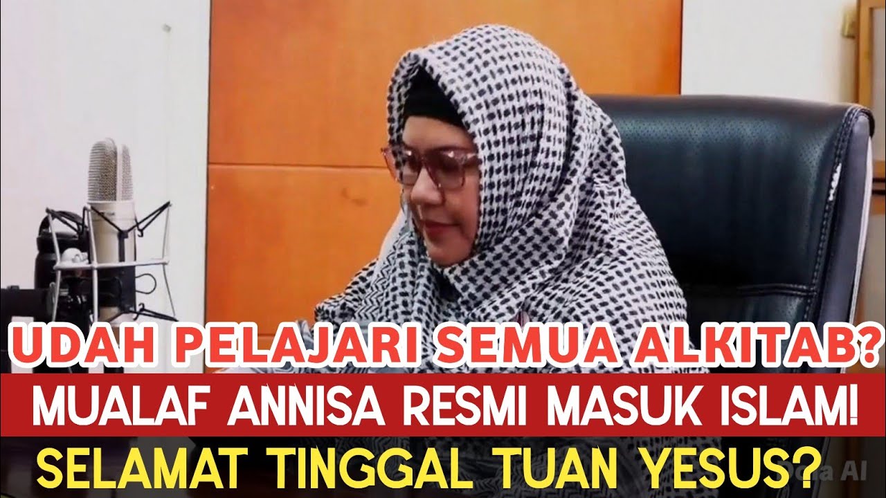 KISAH! MUALAF ANNISA RESMI MASUK ISLAM SELAMAT TINGGAL TUAN YESUS!?