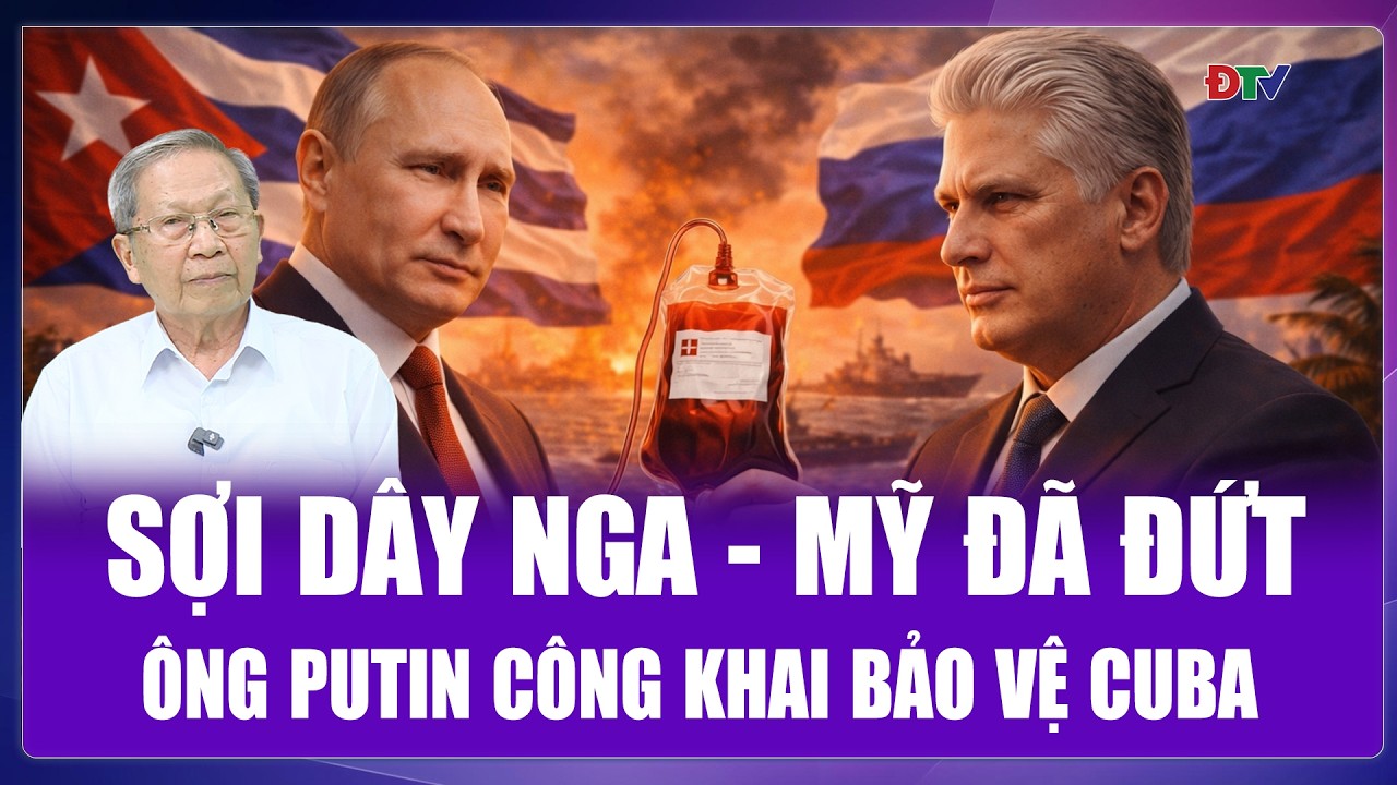 TIÊU ĐIỂM QUỐC TẾ: Nga “không ngán” áp lực từ Mỹ, mạnh tay “tiếp máu” cho Cuba