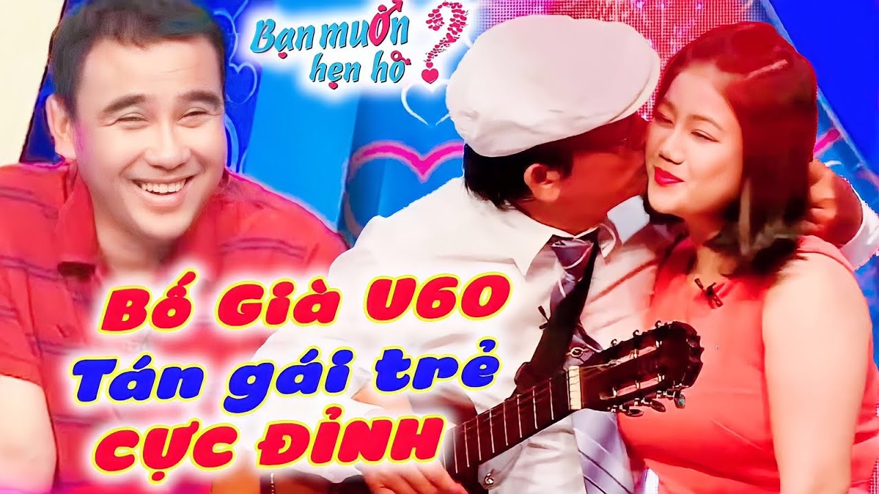 Bố Già U60 TÁN GÁI Cực Đỉnh 1 Phát DÍNH NGAY Hốt Nàng TRẺ HƠN CẢ CON GIÁP Làm Vợ 😝 Bạn Muốn Hẹn Hò
