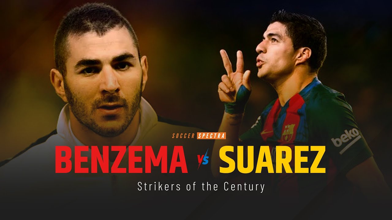 Strikers of the Century: Benzema vs Suarez