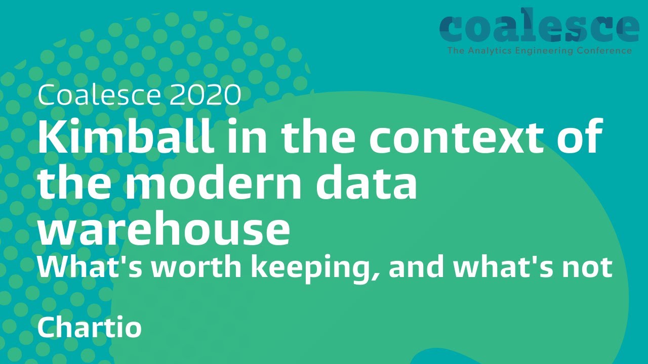 Kimball in the context of the modern data warehouse: what's worth keeping, and what's not