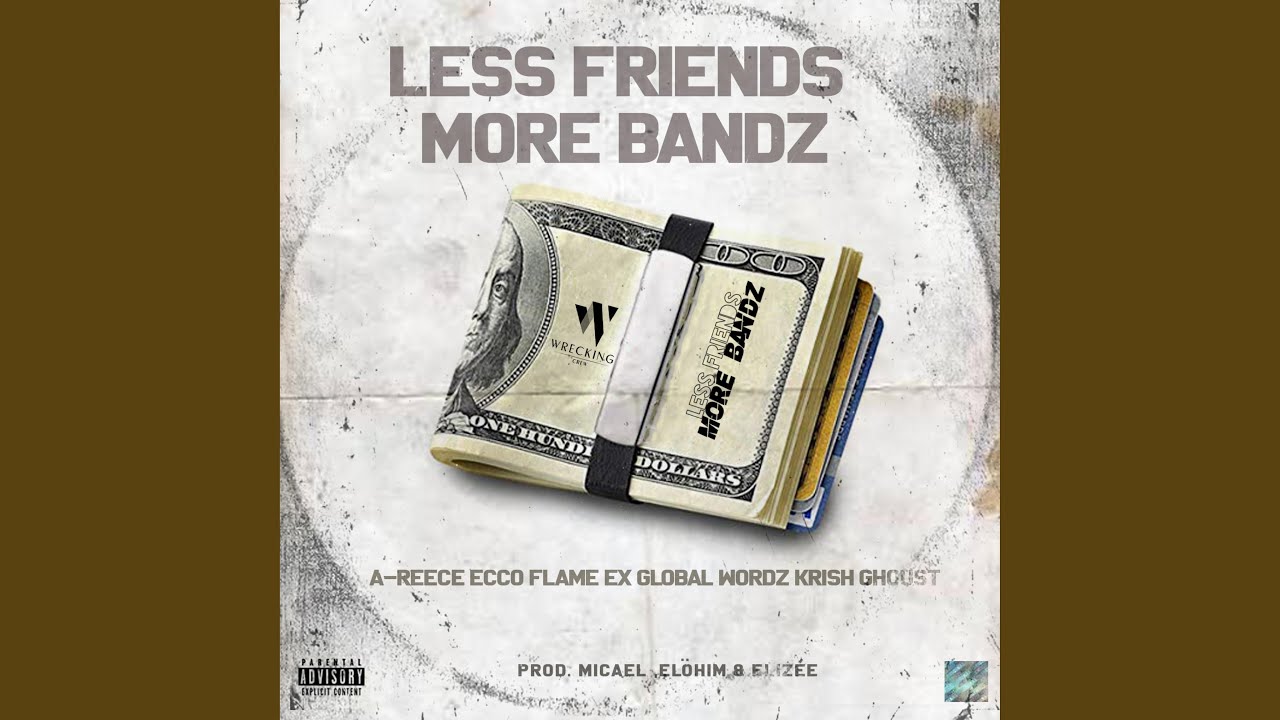 Less Friends More Bandz (feat. A-Reece, Ecco, FLVME, Wordz, Ex Global, Krish & Ghoust)