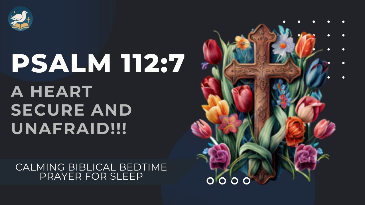 Psalm 112:7 — A Heart Secure and Unafraid | Calming Biblical Bedtime Prayer